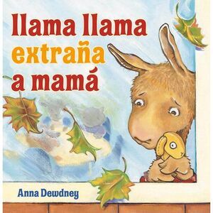Llama Llama Extraña a Mamá (Llama Llama Misses Mama Spanish Edition) -- Anna Dew